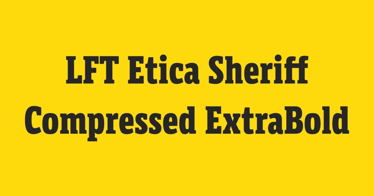 フォント LFT Etica Sheriff Compressed